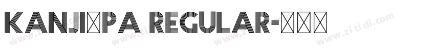 kanji_pa regular字体转换 kanji_pa regular字体转换
